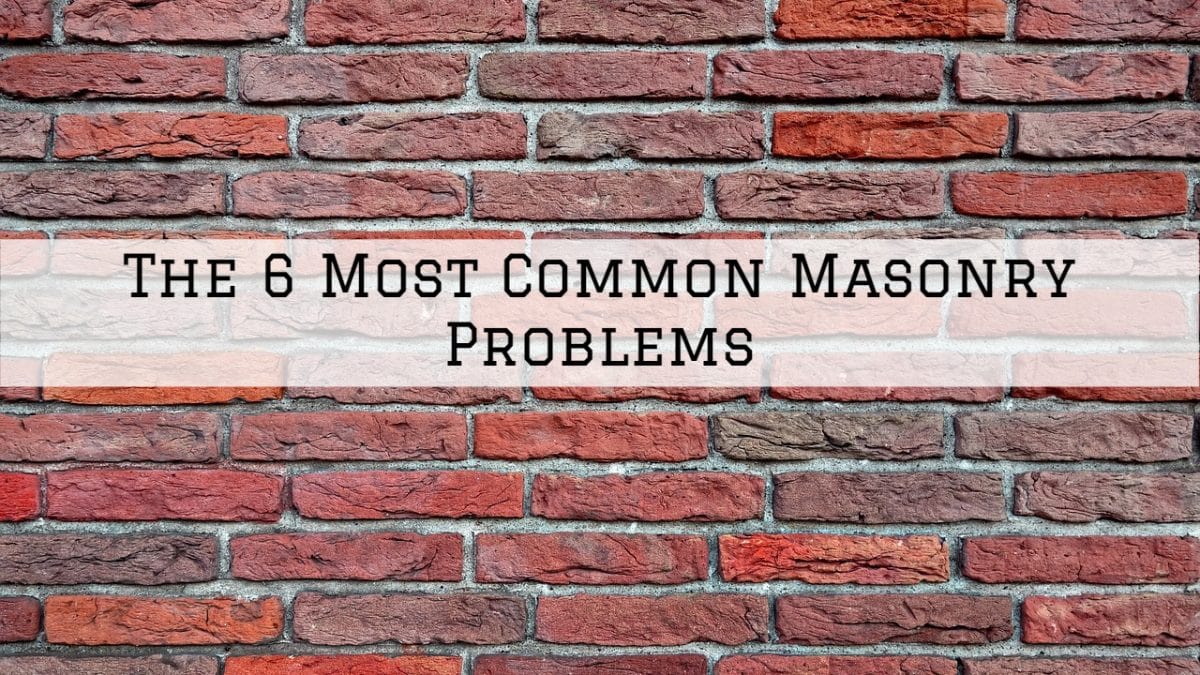The 6 Most Common Masonry Problems in Sherwood, Oregon