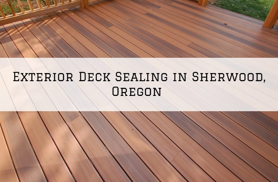 Exterior Deck Sealing in Sherwood, Oregon
