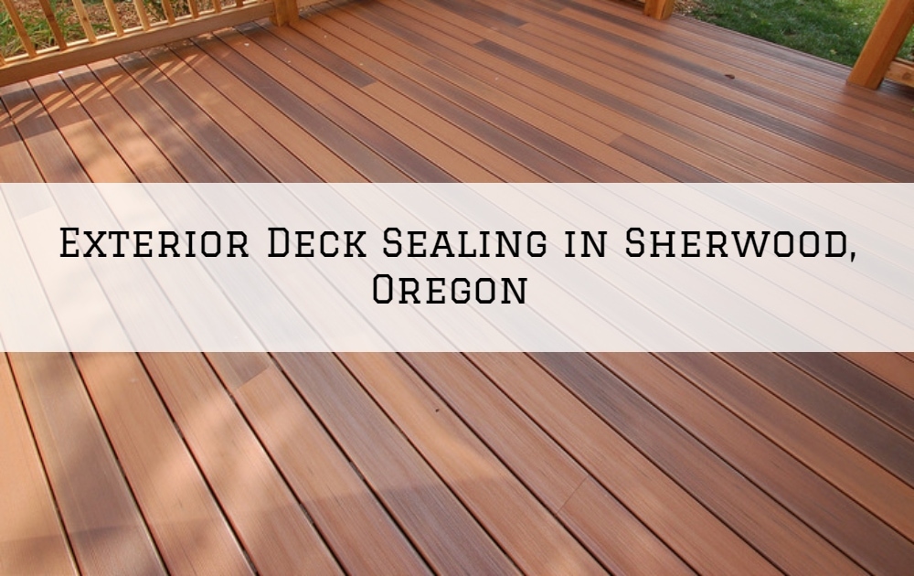 Exterior Deck Sealing in Sherwood, Oregon